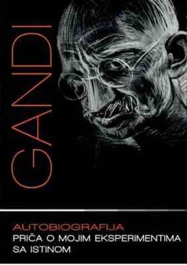 Mahatma Gandi - Autobiografija - Priča o mojim eksperimentima s istinom