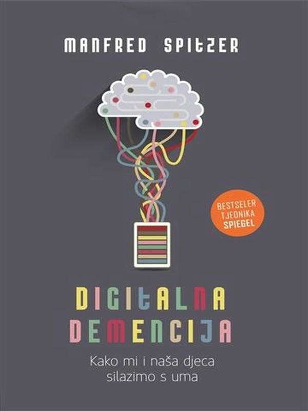 Manfred Spitzer - Digitalna demencija