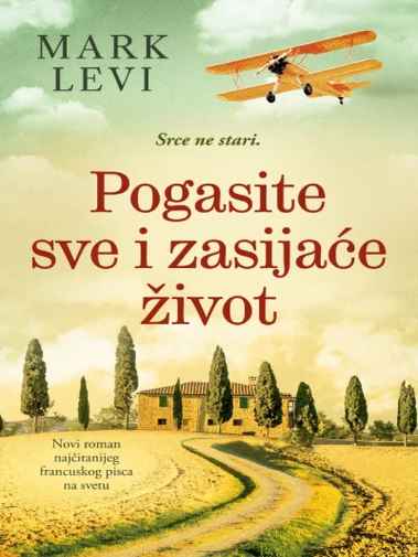Marc Levy - Pogasite sve i zasjaće život
