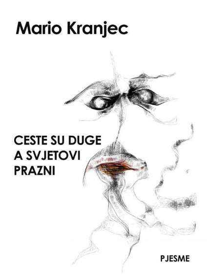 Mario Kranjec - Ceste su duge a svjetovi prazni