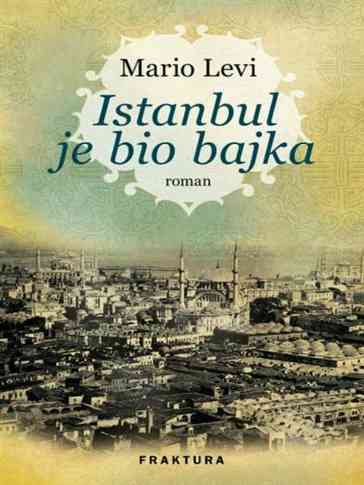 Mario Levi - Istanbul je bio bajka