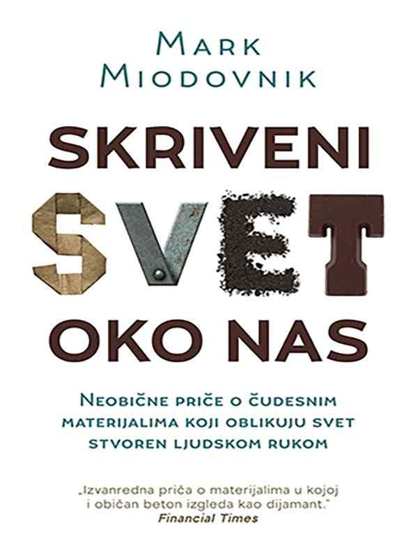 Mark Miodownik - Skriveni svet oko nas