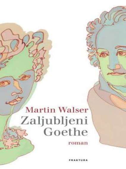 Martin Walser - Zaljubljeni Goethe