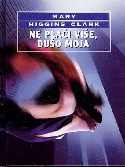 Mary Higgins Clark - Ne plači više dušo moja