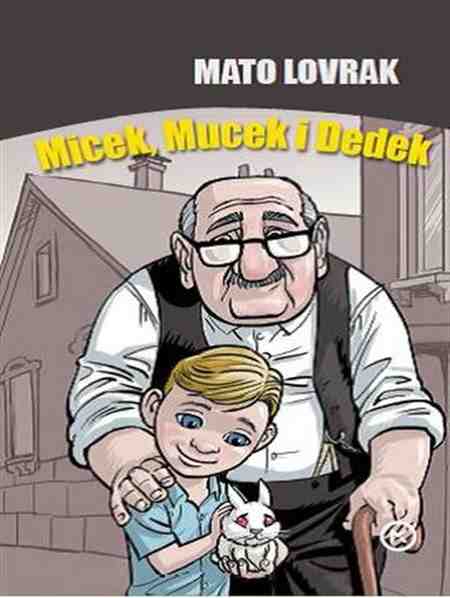 Mato Lovrak - Micek Mucek i Dedek