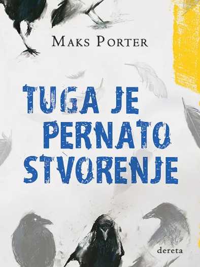 Max Porter - Tuga je pernato stvorenje