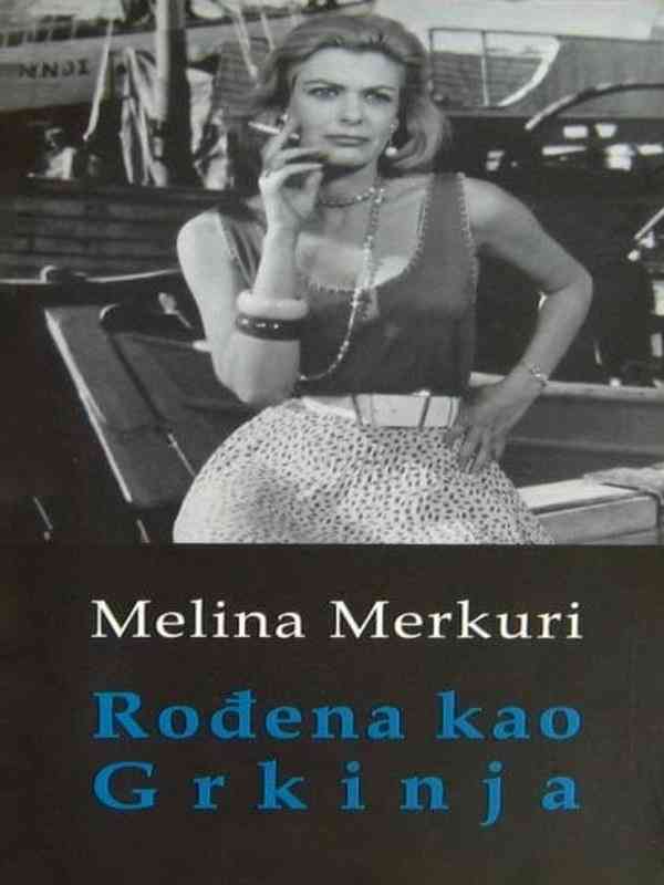 Melina Mercouri - Rođena kao grkinja