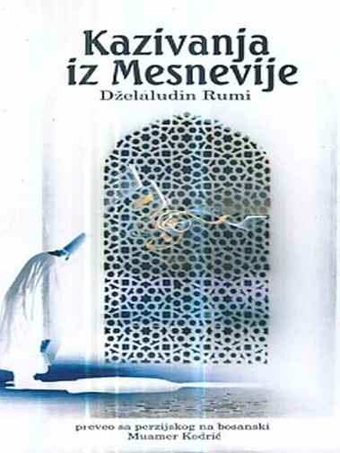 Mevlana Dželaluddin Rumi - Kazivanja iz Mesnevije