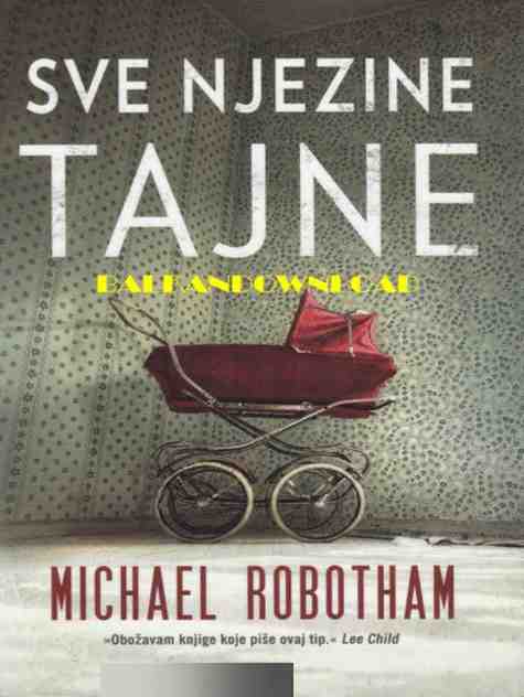 Michael Robotham - Sve njezine tajne