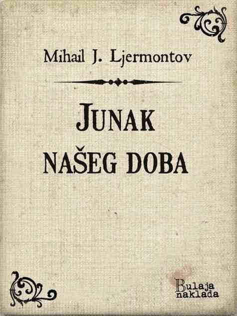 Mihail J. Ljermontov - Junak našeg doba