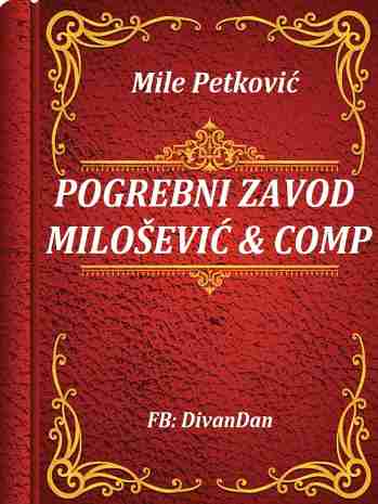 Mile Petković - Pogrebni zavod Milošević & comp.