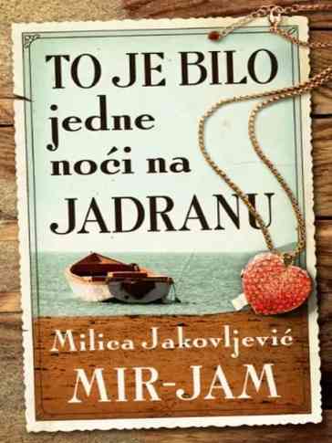 Milica Jakovljević Mir-Jam - To je bilo jedne noći na Jadranu