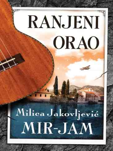 Milica Jakovljević Mir-Jam - Ranjeni orao