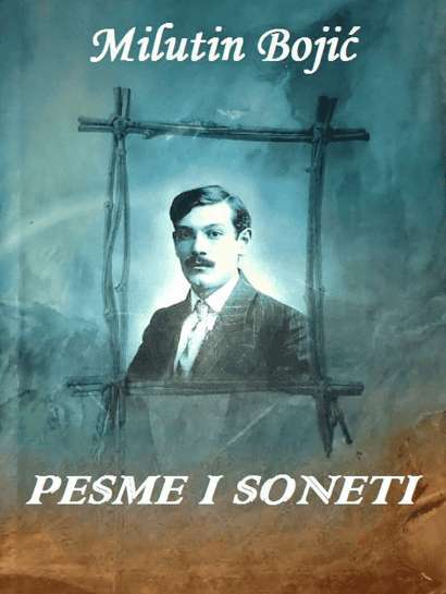 Milutin Bojić - Pesme soneti i poeme