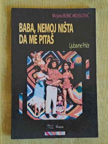 Mirjana Bobić Mojsilović - Baba nemoj ništa da me pitaš