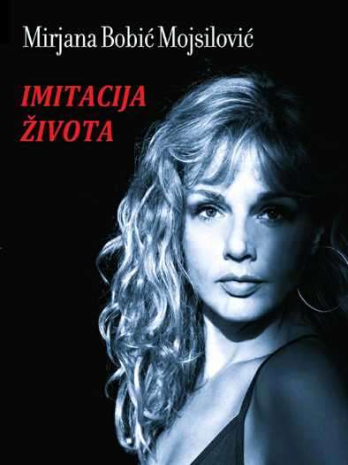 Mirjana Bobić Mojsilović - Imitacija života