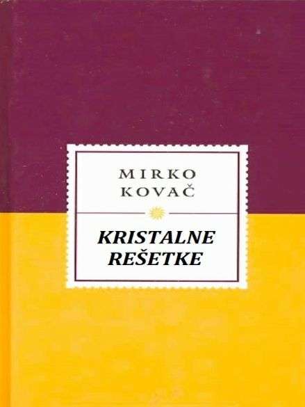 Mirko Kovač - Kristalne rešetke