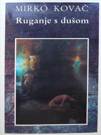 Mirko Kovač - Ruganje sa dušom