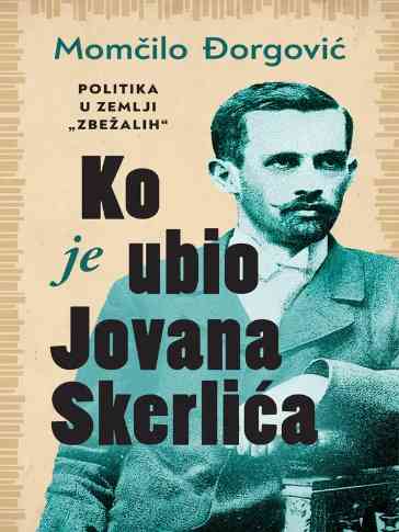 Momčilo Đorgović - Ko je ubio Jovana Skerlića