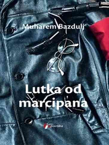 Muharem Bazdulj - Lutka od marcipana