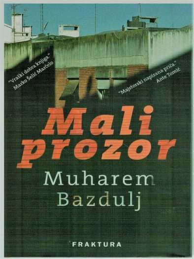 Muharem Bazdulj - Mali prozor