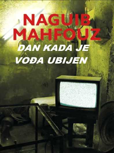 Naguib Mahfouz - Dan kada je vođa ubijen