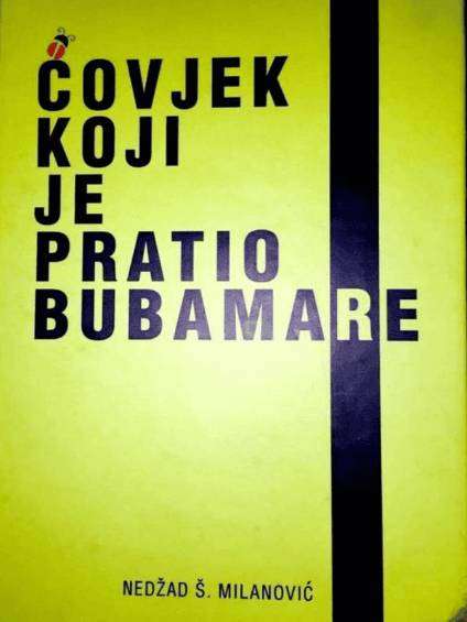Nedžad S. Milanović - Čovjek koji je pratio bubamare