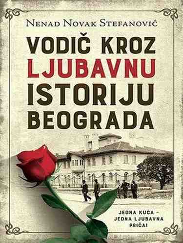 Nenad Novak Stefanovic - Vodic kroz Ljubavnu istoriju Beograda knjiga 1