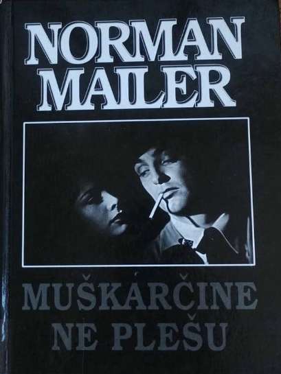 Norman Mailer - Pravi muškarci ne plešu