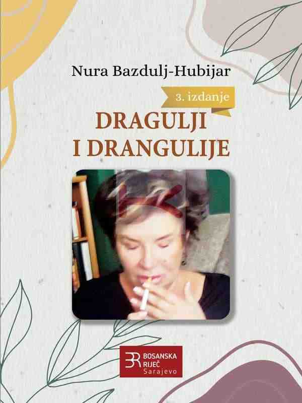 Nura Bazdulj Hubijar - Dragulji i drangulije