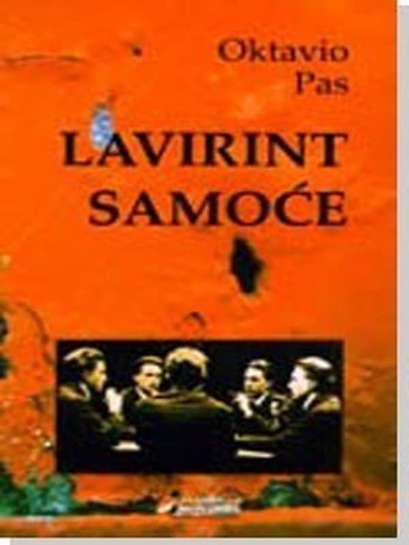 Octavio Paz - Lavirint samoće