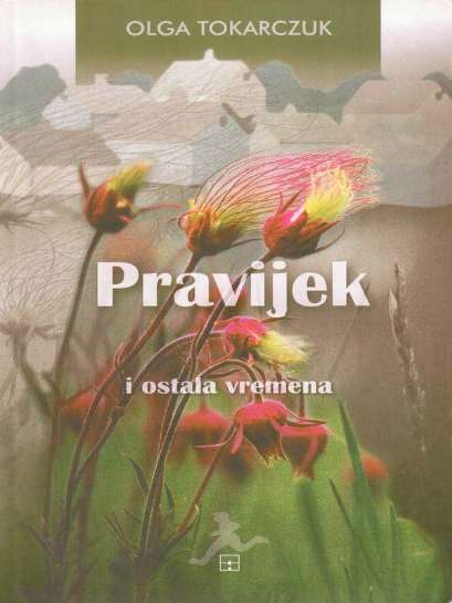 Olga Tokarczuk - Pravijek i ostala vremena