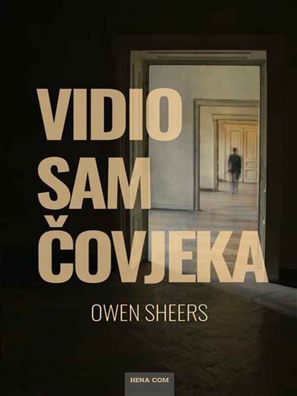 Owen Sheers - Vidio sam čovjeka