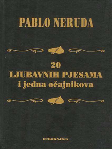 Pablo Neruda – 20 ljubavnih pesama i jedna očajnikova