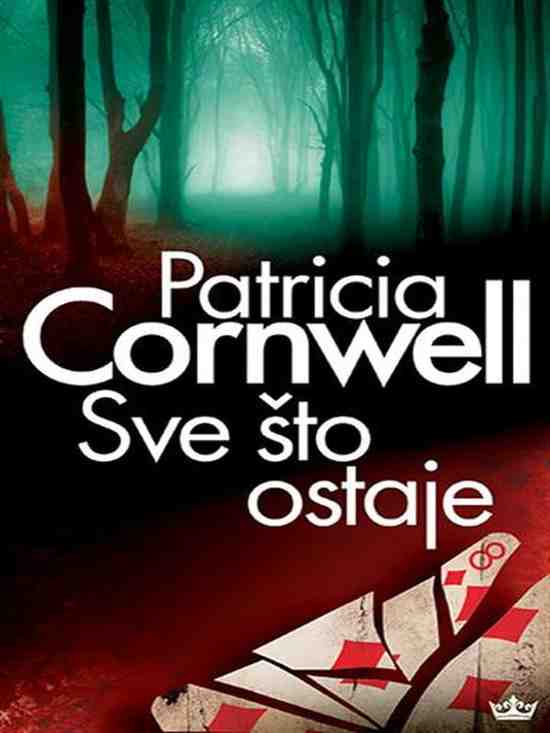 Patricia Cornwell - Sve što ostaje