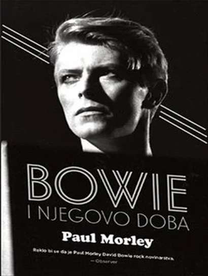 Paul Morley - Bowie i Njegovo Doba