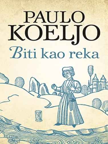 Paulo Coelho - Biti Kao Reka