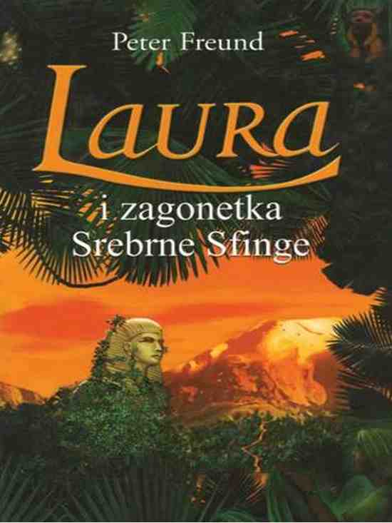 Peter Freund Laura  - Zagonetka Srebrne Sfinge