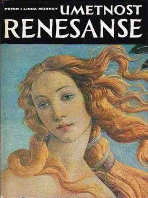 Peter Murray Linda Murray - Umetnost renesanse 1966