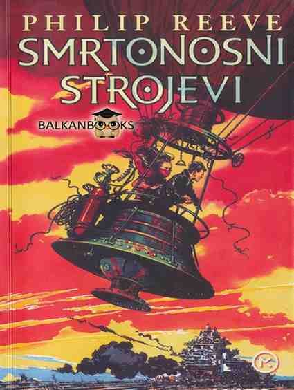 Philip Reeve - Smrtonosni Strojevi