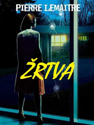 Pierre Lemaitre - Žrtva