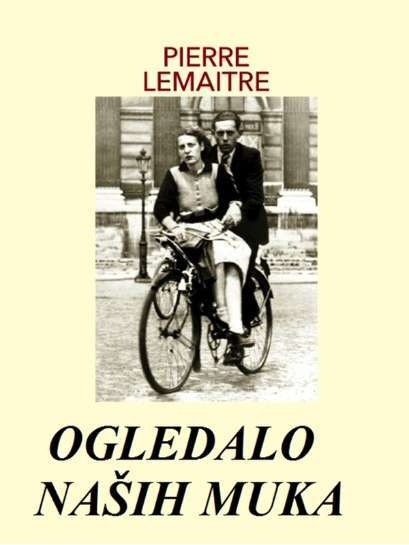 Pierre Lemeitre - Ogledalo naših muka