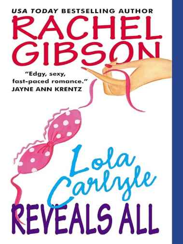 Rachel Gibson - Lola Carlyle otkriva sve