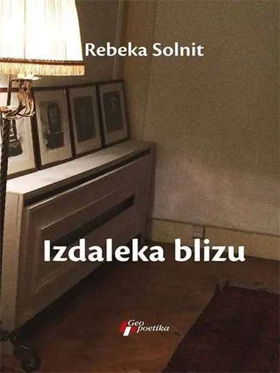 Rebecca Solnit - Izdaleka blizu