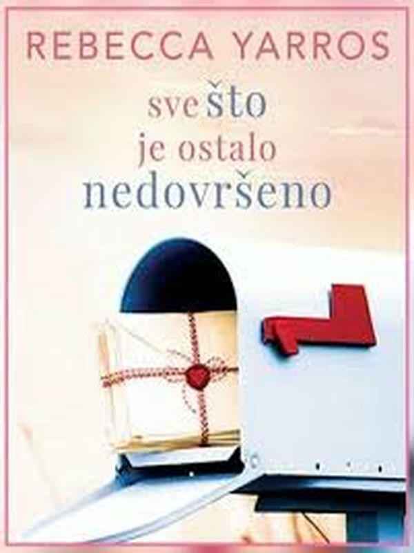 Rebecca Yarros - Sve što je ostalo nedovršeno