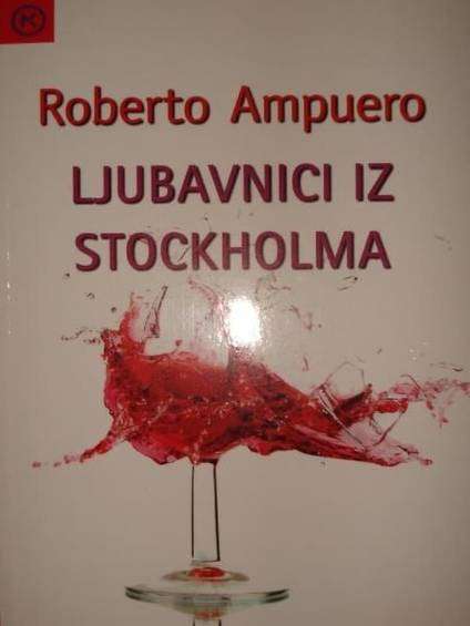 Roberto Ampuero - Ljubavnici iz Stockholma