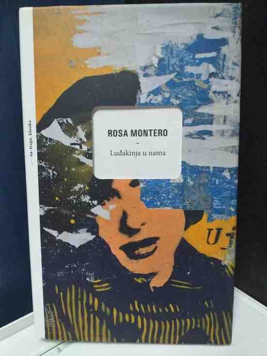 Rosa Montero - Luđakinja u nama