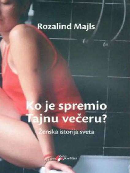 Rosalind Miles - Ko je spremio tajnu večeru