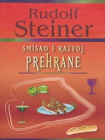 Rudolf Steiner - Smisao i razvoj prehrane