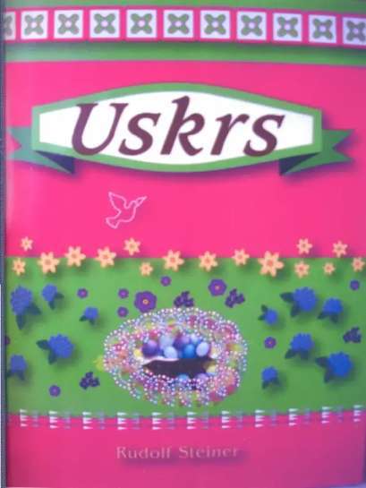 Rudolph Steiner - Svetkovine i njihovo značenje - Uskrs